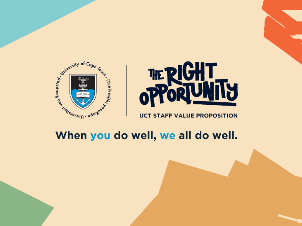 The Right Opportunity: UCT Staff Value Proposition | When you do well, we all do well